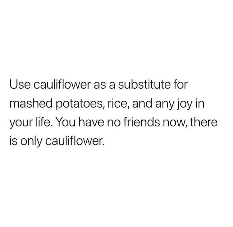 I like cauliflower and all but this is hilarious…